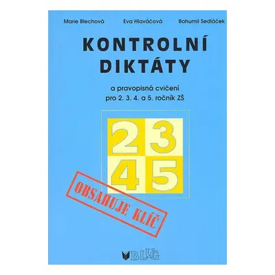 Kontrolní diktáty a pravopisná cvičení pro 2.3.4. a 5. ročník ZŠ - Marie Blechová