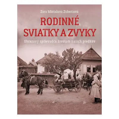 Rodinné sviatky a zvyky - Zora Mintalová-Zubercová