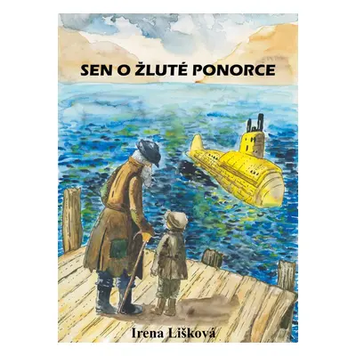 Sen o žluté ponorce - Irena Lišková