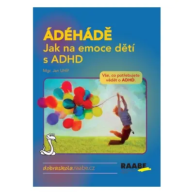 ÁDÉHÁDĚ Jak na emoce dětí s ADHD - Jan Uhlíř