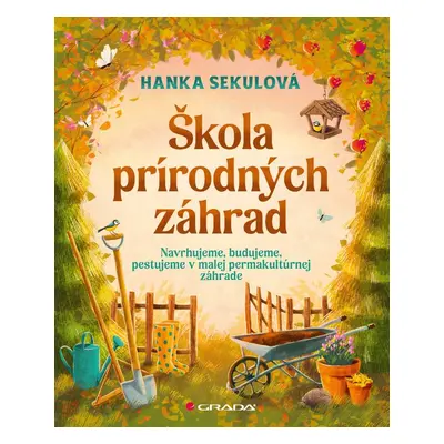 Škola prírodných záhrad - Hanka Sekulová