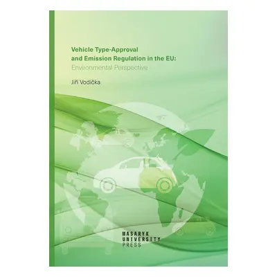 Vehicle Type-approval and Emission Regulation in the EU: Environmental Perspective - JUDr. Jiří