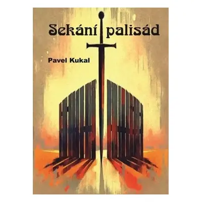 Sekání palisád - Pavel Kukal