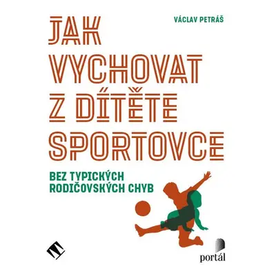 Jak vychovat z dítěte sportovce - Václav Petráš