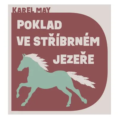 Poklad ve Stříbrném jezeře - Karel May