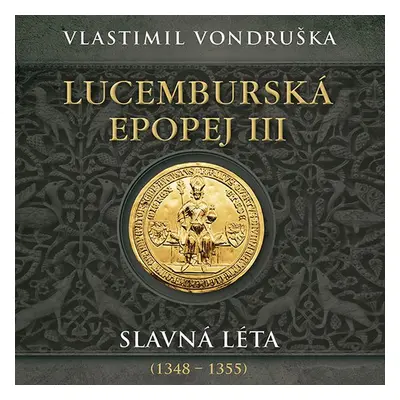 Lucemburská epopej III - Vlastimil Vondruška