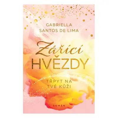 Zářící hvězdy: Třpyt na tvé kůži - Gabriella Santos de Lima