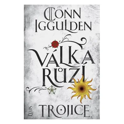 Válka růží 2: Trojice - Conn Iggulden