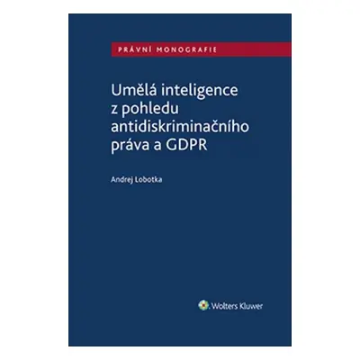 Umělá inteligence z pohledu antidiskriminačního práva a GDPR - Andrej Lobotka