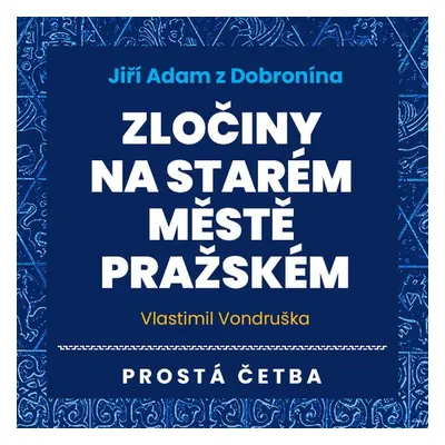 Jiří Adam z Dobronína - Zločiny na Starém Městě pražském - Vlastimil Vondruška