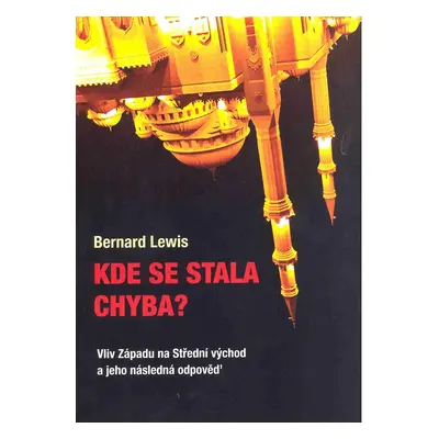 Kde se stala chyba ? - Bernard Lewis