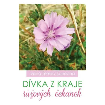 Dívka z kraje růžových čekanek - Ivana Konečná