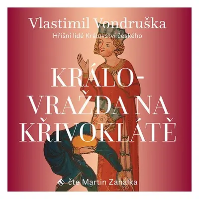 Královražda na Křivoklátě - Vlastimil Vondruška