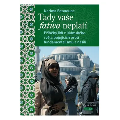 Tady vaše fatwa neplatí - Karima Bennoune