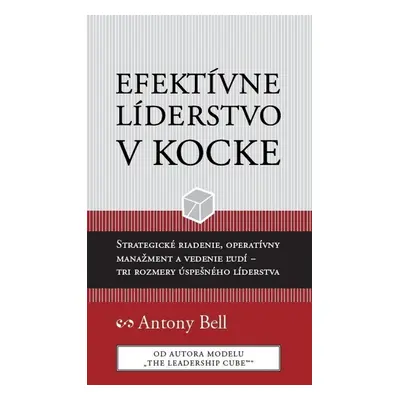 Efektívne líderstvo v kocke - Antony Bell