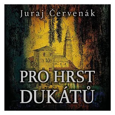 Pro hrst dukátů - Juraj Červenák