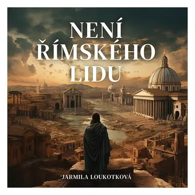 Není římského lidu - Jarmila Loukotková