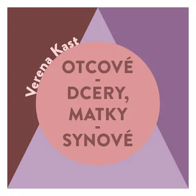 Otcové – dcery, matky – synové - Verena Kast