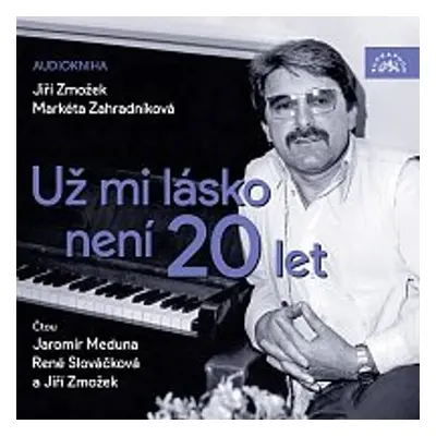 Zmožek, Zahradníková: Už mi lásko není 20 let - Jaromír Zmožek