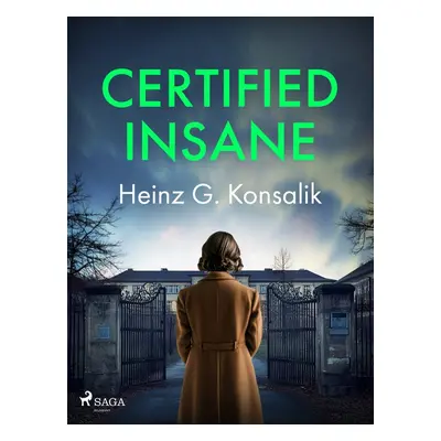 Certified Insane - Heinz G. Konsalik