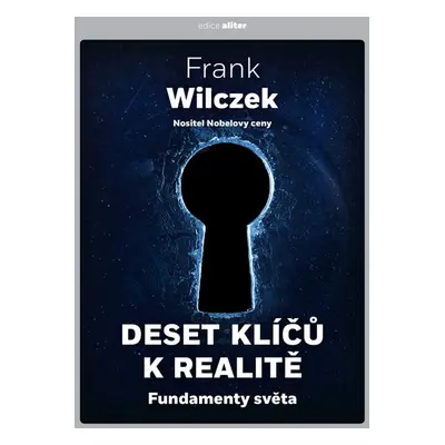 Deset klíčů k realitě - Frank Wilczek