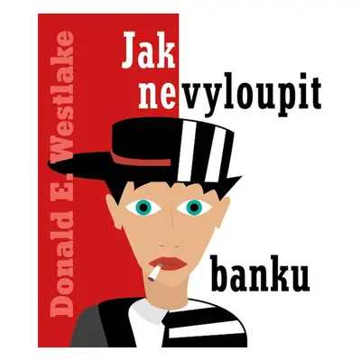 Jak nevyloupit banku - Donald E. Westlake