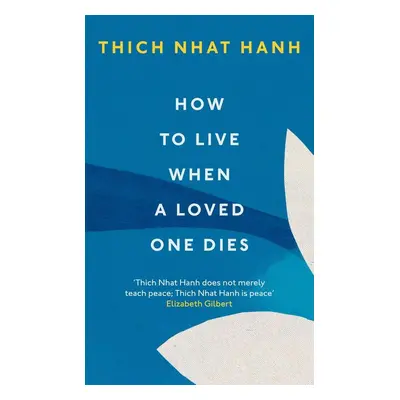 How To Live When A Loved One Dies - Thich Nhat Hanh