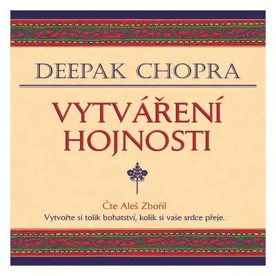 Vytváření hojnosti - Deepak Chopra