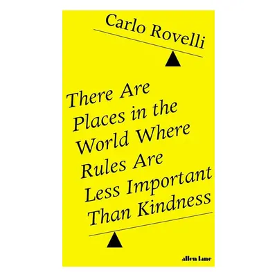 There Are Places in the World Where Rules Are Less Important Than Kindness - Carlo Rovelli