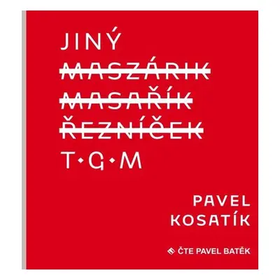 Jiný T.G.M. - Pavel Kosatík