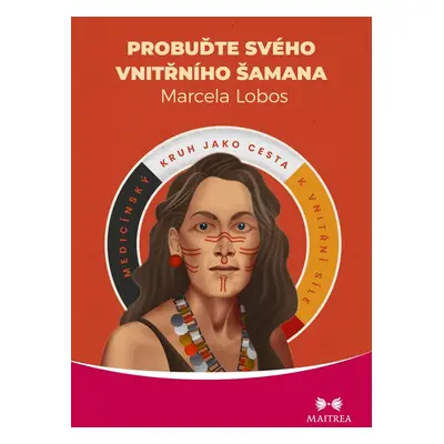 Probuďte svého vnitřního šamana - Marcela Lobos