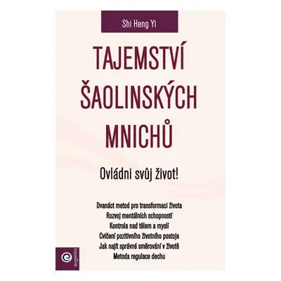 Tajemství šaolinských mnichů Ovládni svůj život! - Shi Heng Yi