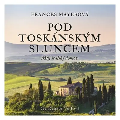 Pod toskánským sluncem - Frances Mayesová