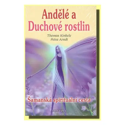 Andělé a Duchové rostlin - Petra Arndt