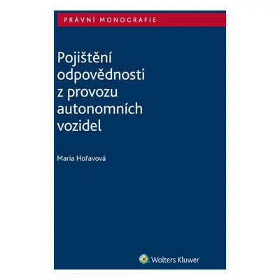 Pojištění odpovědnosti z provozu autonomních vozidel - Maria Hořavová