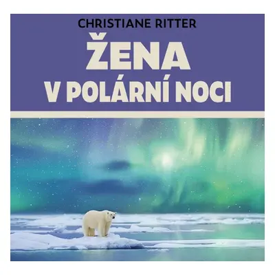 Žena v polární noci - Christiane Ritter