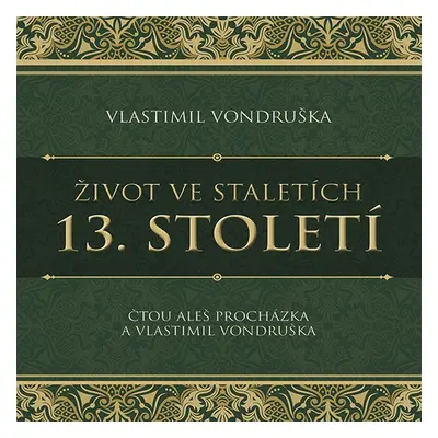 Život ve staletích – 13. století - Vlastimil Vondruška