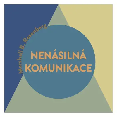 Nenásilná komunikace – řeč života - Marshall B. Rosenberg