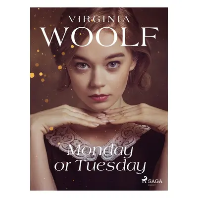 Monday or Tuesday - Virginia Woolf