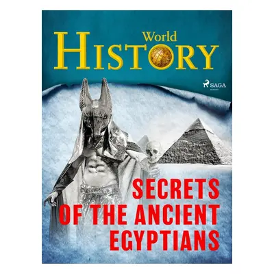 Secrets of the Ancient Egyptians - World History