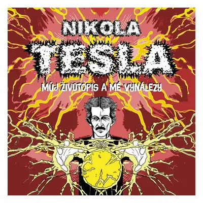 Můj životopis a mé vynálezy - Nikola Tesla