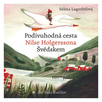 Podivuhodná cesta Nilse Holgerssona Švédskem - Selma Lagerlöfová