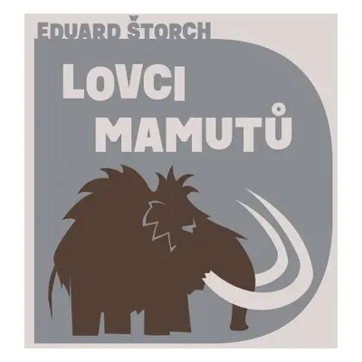 Lovci mamutů - Eduard Štorch