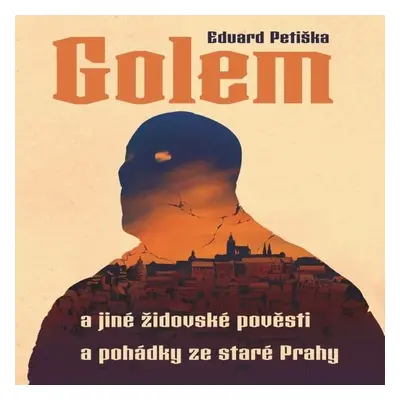 Golem a jiné židovské pověsti a pohádky ze staré Prahy - Eduard Petiška