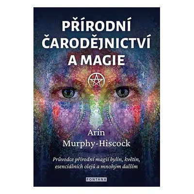 Přírodní čarodějnictví a magie - Arin Murphy-Hiscock