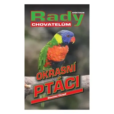 Okrasní ptáci - Stanislav Chvapil