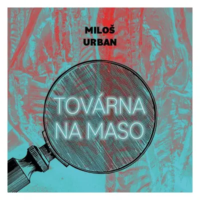 Továrna na maso - Miloš Urban