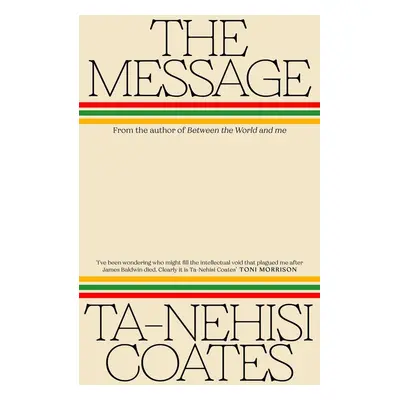 The Message - Ta-Nehisi Coates