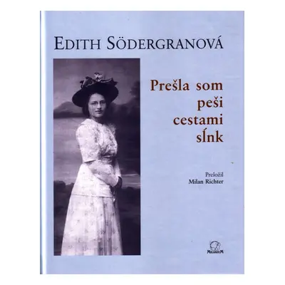 Prešla som peši cestami sĺnk - Edith Södergranová