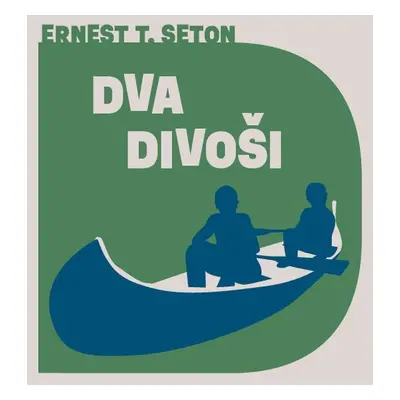 Dva divoši - Ernest Thompson Seton